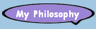 My Philosophy