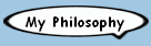 My Philosophy